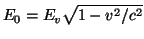 $\displaystyle E_0=E_v\sqrt{1-v^2/c^2}$