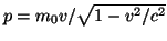 $p=m_0v/\sqrt{1-v^2/c^2}$